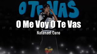 O Me Voy O Te Vas - Natanael Cano (Letra\/Lyrics)