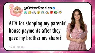 Full AITA for stopping my parents' house payments after they gave my brother my share Guide