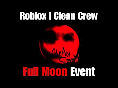 Roblox | Clean Crew | Full Moon Event