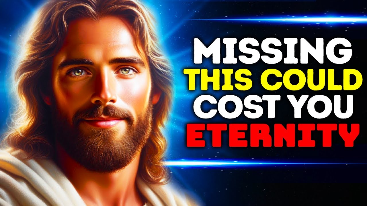 God Says Missing This Could Cost You Eternity Gods Message for You