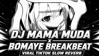 Download lagu DJ MAMA MUDA X BOMAVE BREAKBEAT VIRAL TIKTOK [SLOW REVERB]