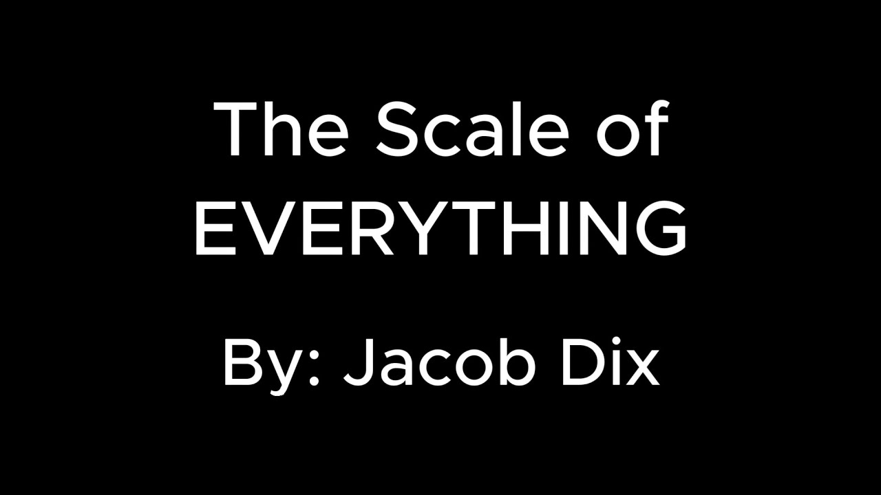 The Scale Of Everything
