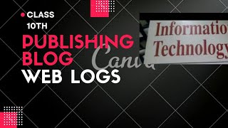 publishing blog(web logs).                    class 10th