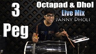 3 Peg | Octapad & Dhol | Live Mix | Janny Dholi