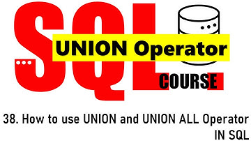 38. Union and union all operators in SQL