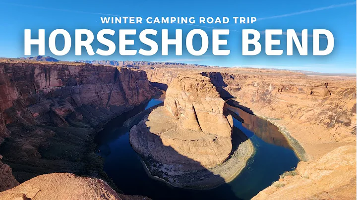 Horseshoe Bend | Winter Camping Road Trip | Final Episode