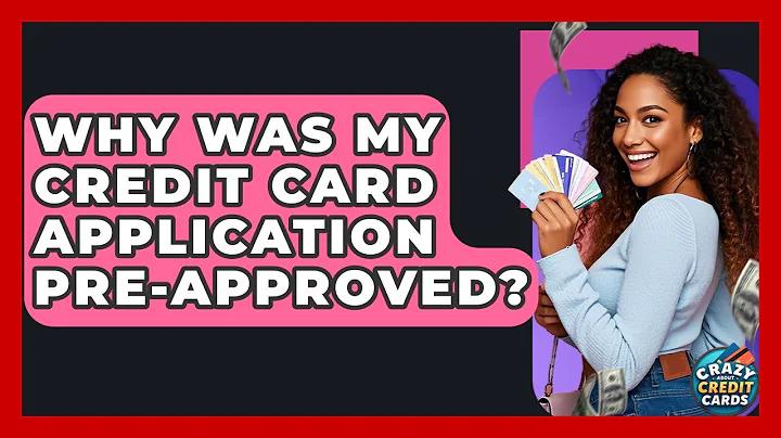 Why Was My Credit Card Application Pre-approved? - Crazy About Credit Cards