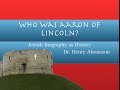 Who Was Aaron of Lincoln? Jewish Biography as History by Dr. Henry Abramson