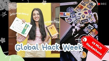 Global Hack Week - Major League Hacking (MLH) Experience by 19+ Hackathon attendee