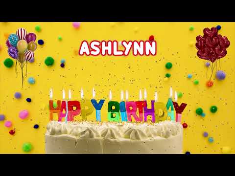ASHLYNN Happy Birthday Song – Happy Birthday to you song