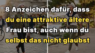 8 klare Anzeichen, dass du eine außergewöhnlich attraktive reife Frau bist