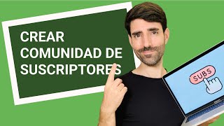 ¿Cómo CREAR COMUNIDAD de SUSCRIPTORES? 🤓