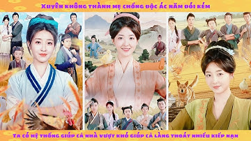 Phần 1: Nữ CEO xuyên không năm đói kém thành người mẹ độc ác có hệ thống mua online kéo cả nhà