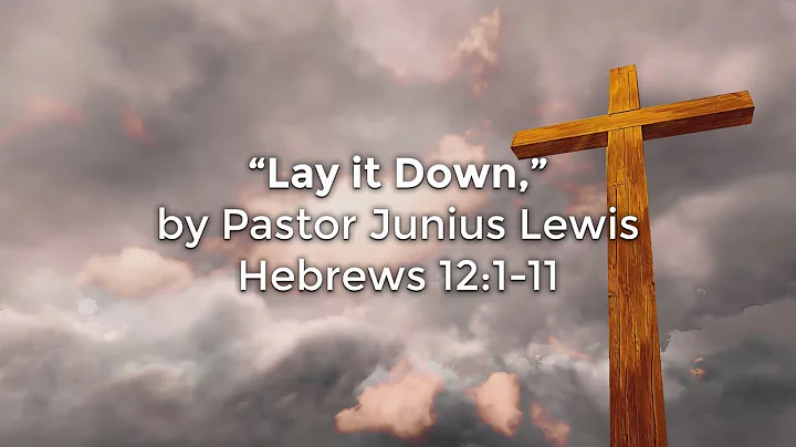 "Lay it Down," by Pastor Junius Lewis