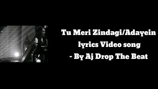 Lyrics: Tu Meri Zindagi/Adayein Lyrics video song | sachet | Lyrics video song | Aj Drop The Beat
