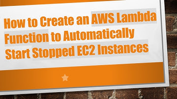 How to Create an AWS Lambda Function to Automatically Start Stopped EC2 Instances