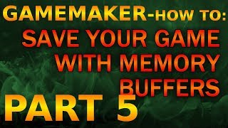 Gamemaker How To |  Save Game Through Memory Buffers - Part 5