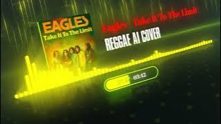 Eagles  - Take it To The Limit (2025 Reggae Cover)