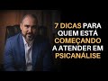 7 dicas para psicanalistas iniciantes  dr lucas npoli