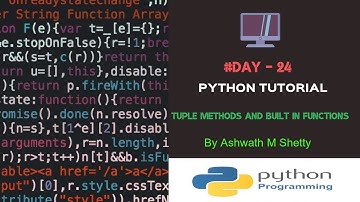 Python Tutorials |Tuple Methods And Built In Functions |Day-24| By Ashwath M Shetty