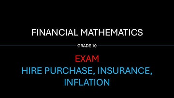 Grade 10 Financial Maths Exam Preparation: Hire Purchase & Inflation Explained