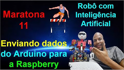 Maratona 11 - Enviando dados do Arduino para Raspberry pi Serial-Robô com Inteligência Artificial