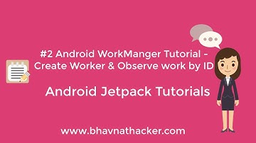#2 Android WorkManager Tutorial : Create & Observe work by ID : Android Studio Tutorial