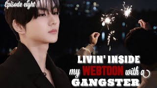 [FINALE•EPISODE EIGHT] LIVIN' INSIDE MY WEBTOON WITH A GANGSTER || YANG JUNGWON FF