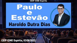 Paulo e Estevão | Haroldo Dutra Dias | CEIP CINE Espírita 03/06/2022
