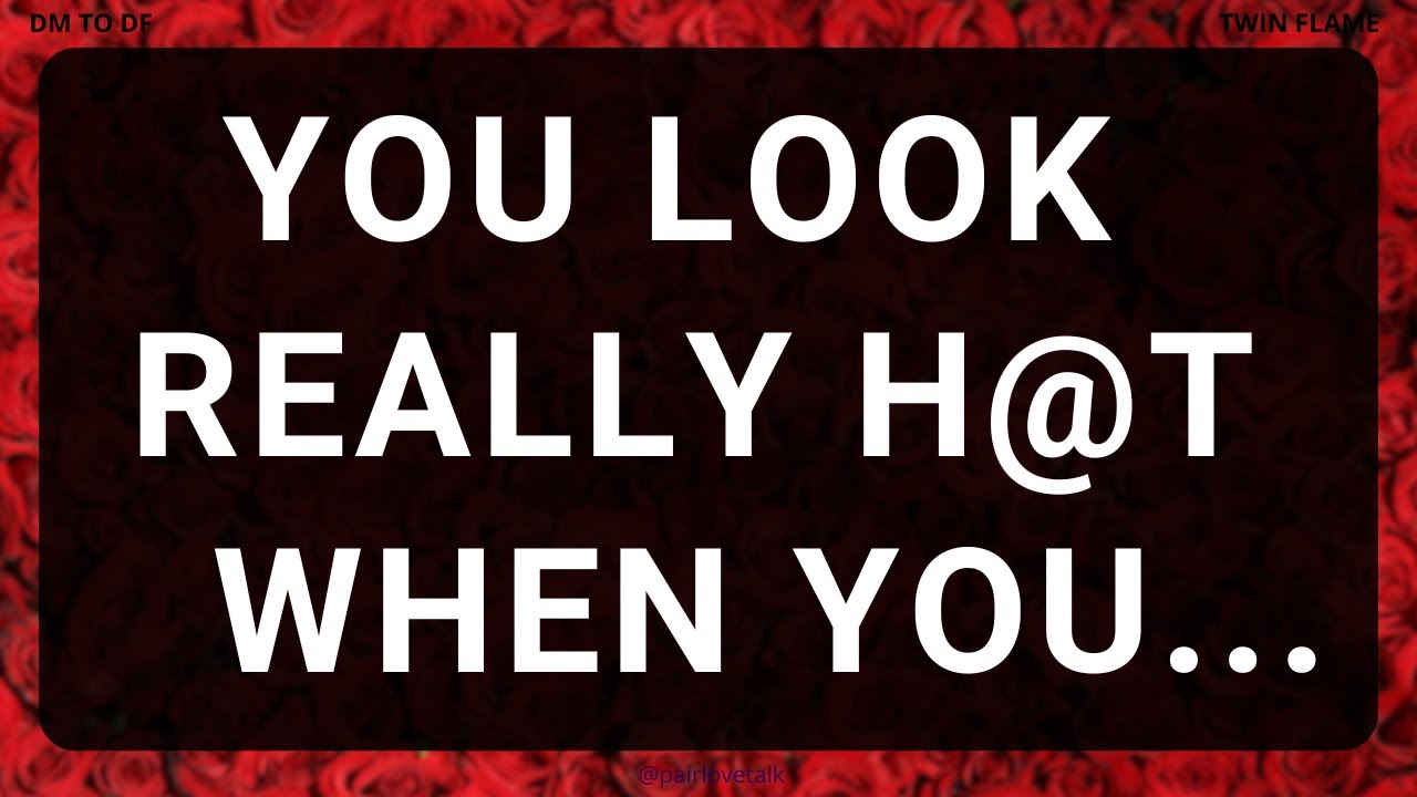 DM 💌 You Look Really H@T When You...🔥😘 DM TO DF 🖤 Divine Masculine Energy