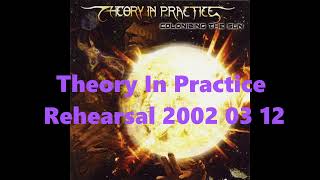 Theory In Practice   Rehearsal 2002 03 12