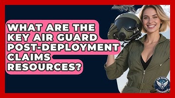 What Are The Key Air Guard Post-deployment Claims Resources? - Air Guard Commanders
