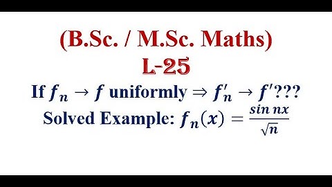 Solved Question on Uniform convergence of sequence of functions and sequence of its Derivative