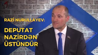 Deputat Nazirdən Üstündür - Razi̇ Nurullayev