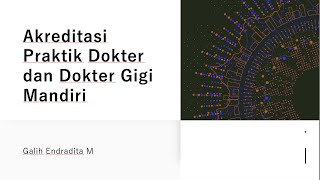 Akreditasi Praktek Dokter dan Dokter Gigi Mandiri Akreditasi Praktek Dokter dan Dokter Gigi Mandiri