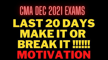 Last 20 days CMA DEC 2021 Exams I Make it or Break It