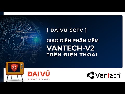 [DaiVu CCTV] Giao diện phần mềm vantech-v2 trên điện thoại