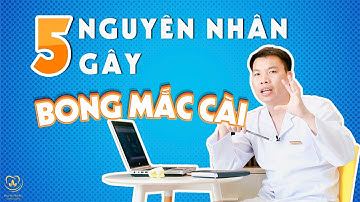 5 Nguyên Nhân Gây Bong Mắc Cài | Bác sĩ Trung Long Biên