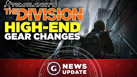 The Division Update Brings Big Changes to High-End Gear - GS News Update