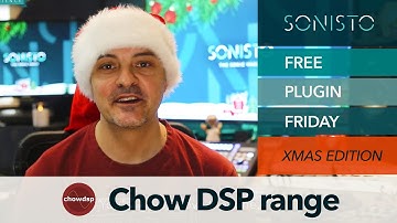 SONISTO Free Plugin Friday Special XMas Edition: Chow DSP Range
