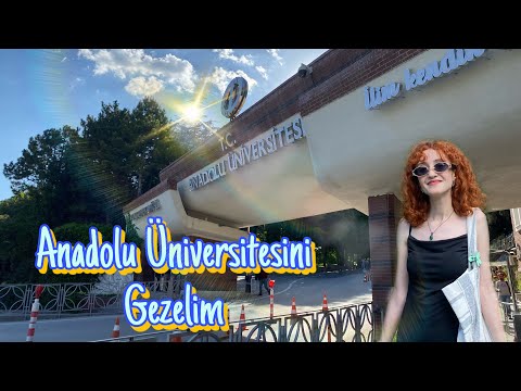 Eskişehir Anadolu Üniversitesi Kampüs Turu