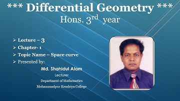 MKC-Differential Geometry; Hons. 3rd  year; Chapter- 1; Lecture – 3(Space curve)
