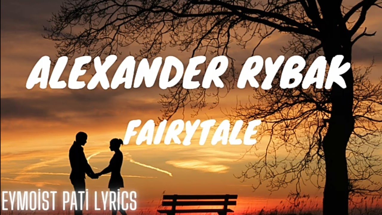 ALEXANDER RYBAK FAİRYTALE LYRİCS - YouTube