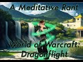 RAID LOOT Needs To Be Changed! A Meditative Rant on WORLD OF WARCRAFT:DRAGONFLIGHT - Episode 2