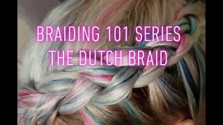 Braiding 101 Episode 6 The Dutch Braid