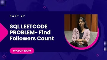 🧠 Find Followers Count- Leetcode SQL Problem | PART 27