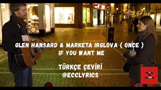 Glen Hansard & Marketa Irglova ( Once ) - If You Want Me (Türkçe Çeviri - Lyrics)