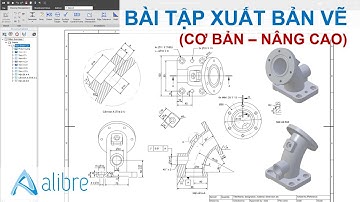 Alibre Design Drawing #14 | Bài tập thực hành xuất bản vẽ 2D từ mô hình 3D (Cơ bản - Nâng cao)