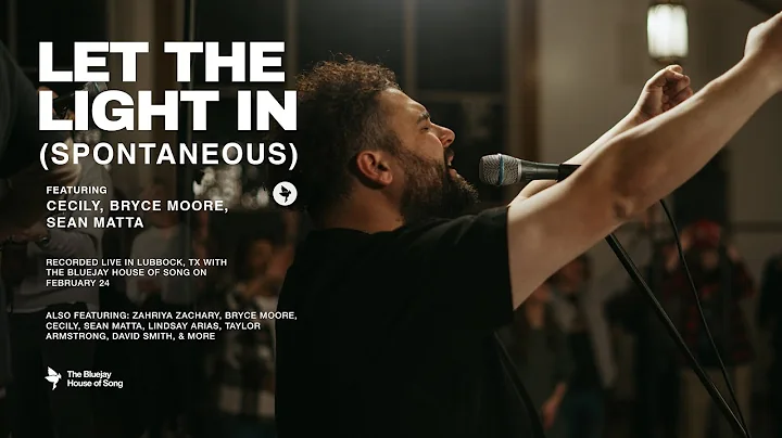 Let The Light In | Spontaneous (feat. Cecily, Bryc...
