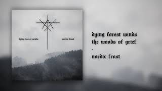 Dying Forest Winds - The Woods Of Grief [Official Stream]